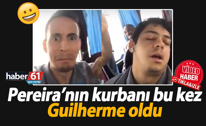 Pereira'nın kurbanı bu kez Guilherme oldu