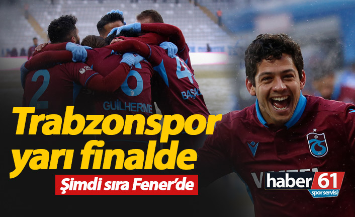 Trabzonspor yarı finalde!