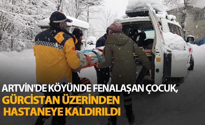 Artvin'de köyünde fenalaşan çocuk, Gürcistan üzerinden hastaneye kaldırıldı