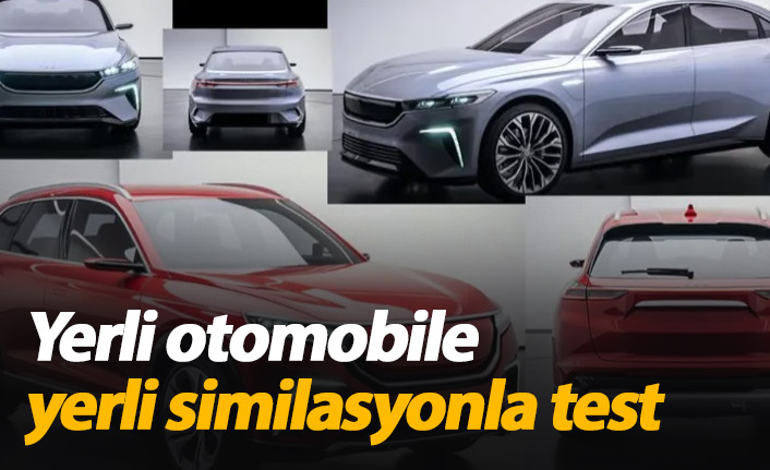 Yerli otomobile yerli similasyonla test