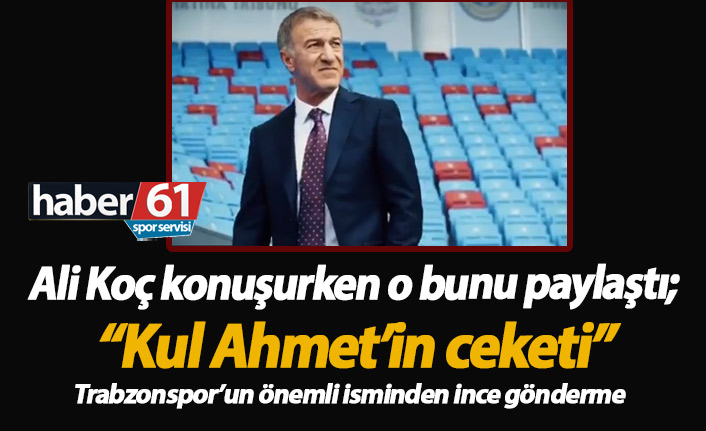 Ali Koç'a "Kul Ahmetli" gönderme!