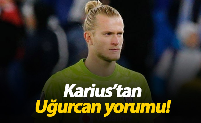 Karius'tan Uğurcan yorumu