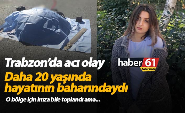 Trabzon'da acı olay! 20 yaşında trafik kazasına kurban gitti