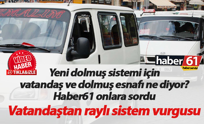 Trabzon'da değisen dolmuş sistemi için vatandaşlar ve dolmuşçular ne diyor?