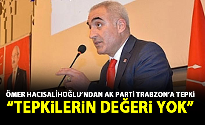 CHP Trabzon il başkanı Hacısalihoğlu'ndan AK Parti Trabzon'a tepki