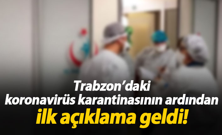 Trabzon'da koronavirüs şüphesi için ilk açıklama