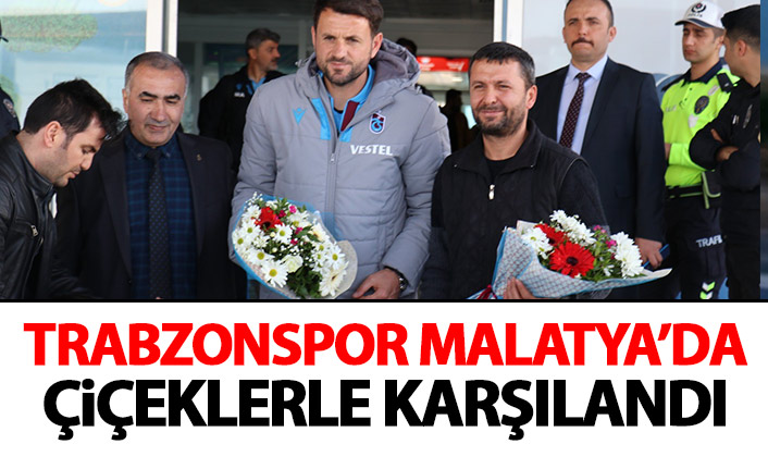 Trabzonspor Malatya'da çiçeklerle karşılandı