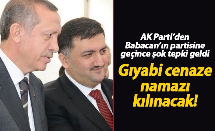 AK Parti'den Babacan'ın partisine geçince cenaze namazını kılacaklar!