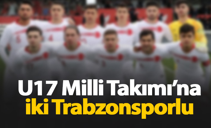 U17 Milli Takıma iki Trabzonsporlu