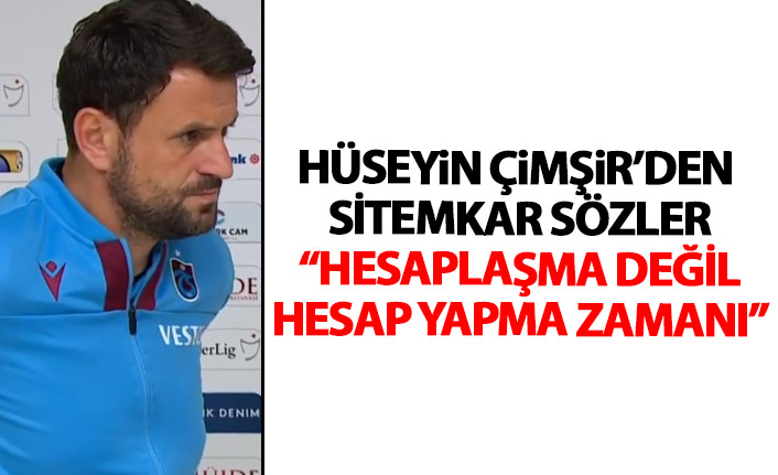 Hüseyin Çimşir'den sitem: Hesaplaşma değil hesap yapma zamanı