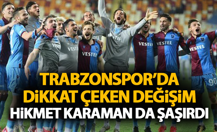 Trabzonspor'da dikkat çeken değişim! Hikmet Karaman da şaşırdı!