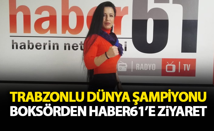 Dünya Şampiyonu Trabzonlu boksörden Haber61’e ziyaret