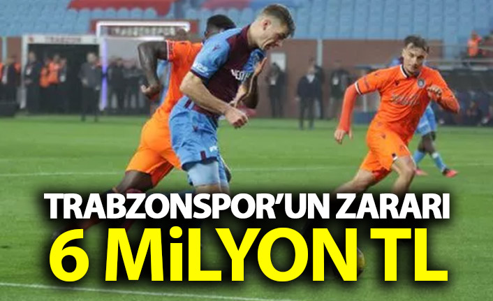 Trabzonspor'un zararı 6 Milyon TL!