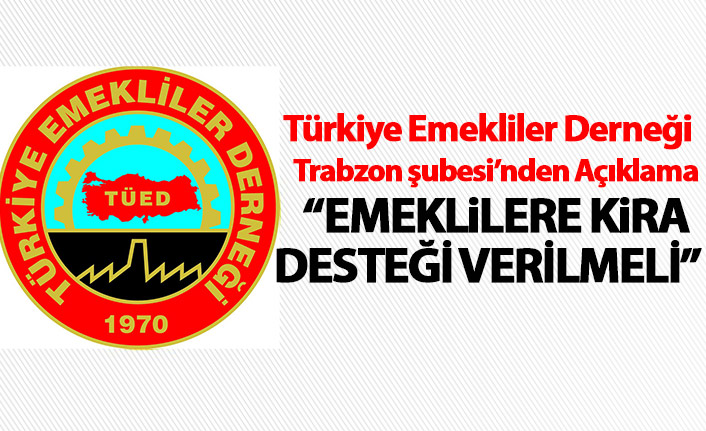 Türkiye Emekliler Derneği Trabzon şubesi'den açıklama