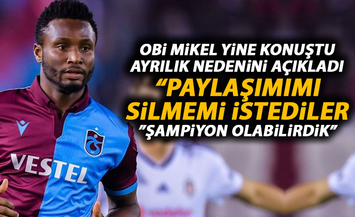 Trabzonspor'dan ayrılan Obi Mikel'den yeni açıklama: Silmemi istediler ama...