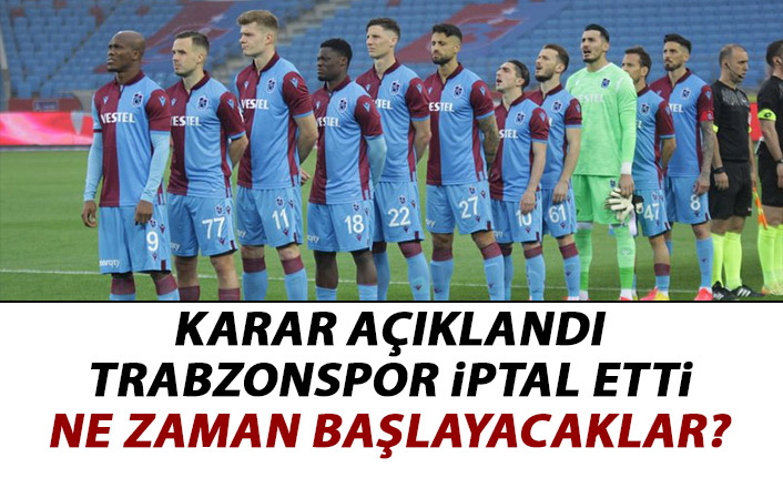 Karar açıklandı Trabzonspor iptal etti! Ne zaman başlanacak?