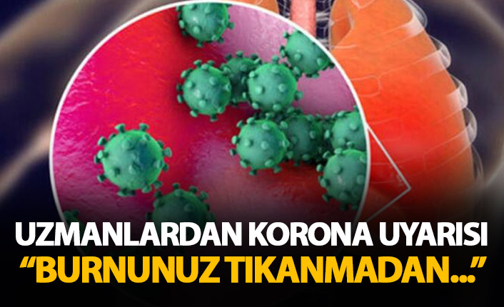 Koronavirüs için dikkat edilmesi gereken bir belirti daha! Burun tıkanmadan...