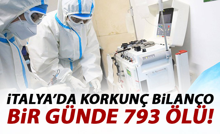 İtalya'da korkunç bilanço! Bir günde 793 ölü!