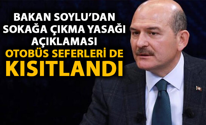 Son dakika! Süleyman Soylu'dan sokağa çıkma yasağı açıklaması!