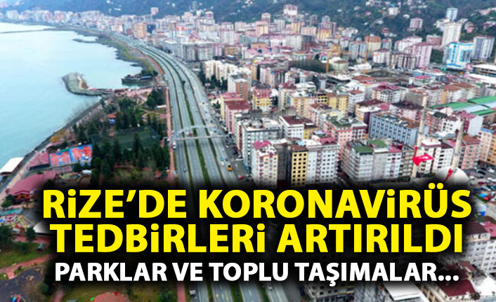 Rize'de yeni yasaklar geldi! park ve toplu taşımalar...