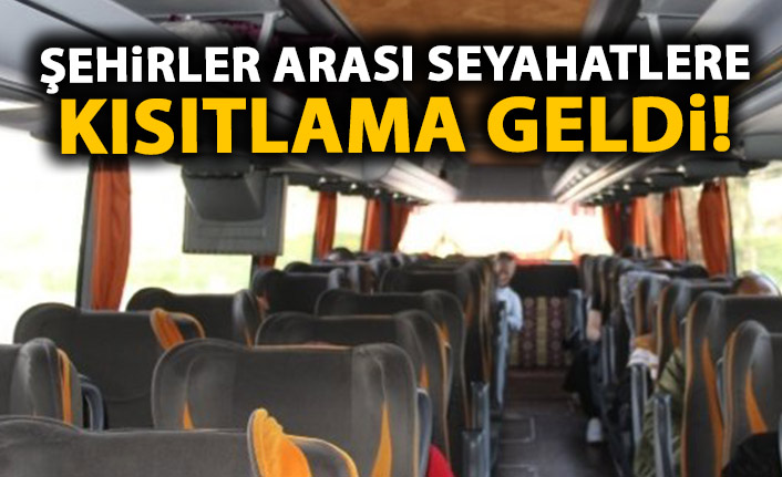 Şehirler arası seyahatlere kısıtlama!