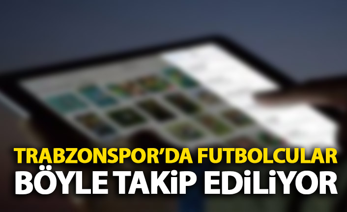 Trabzonspor'da futbolculara dijital takip!