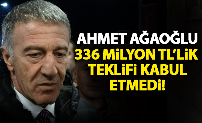 Trabzonspor başkanı Ağaoğlu 336 Milyon TL'lik teklifi kabul etmedi