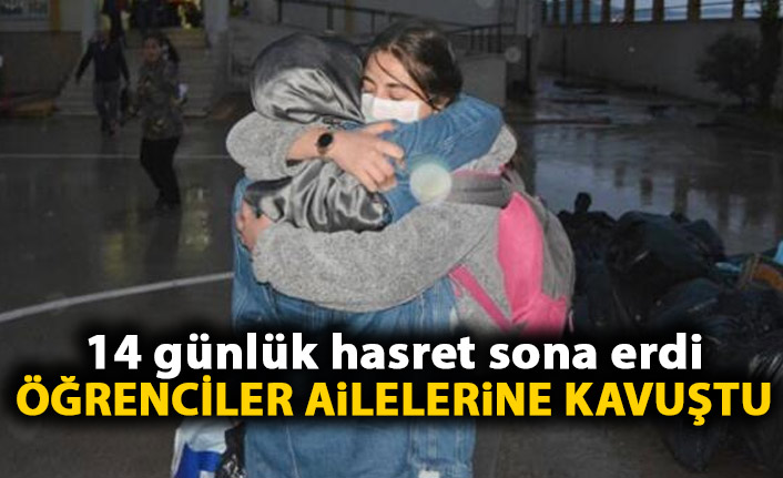 14 günlük karantina süresi sona erdi! Öğrenciler ailelerine kavuştu