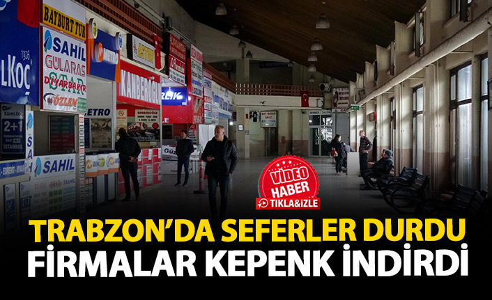 Trabzon'da seferler durdu, firmalar kepenk indirdi