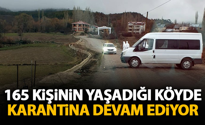 165 kişinin yaşadığı köyde karantina devam ediyor