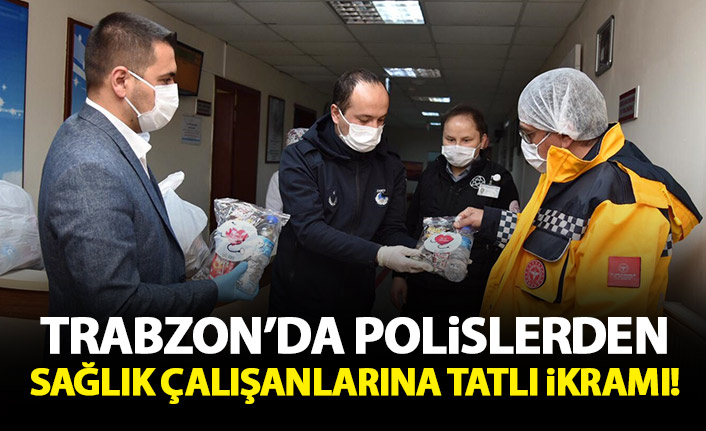 Trabzon'da polislerden sağlıkçılara tatlı ikramı