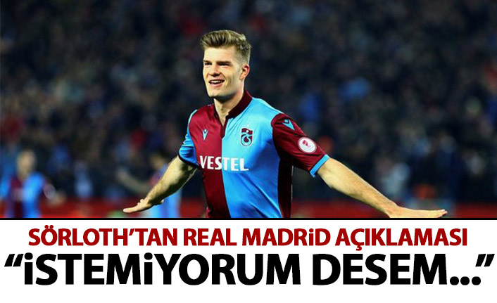 Trabzonspor'un yıldızı Sörloth'dan Real Madrid açıklaması!