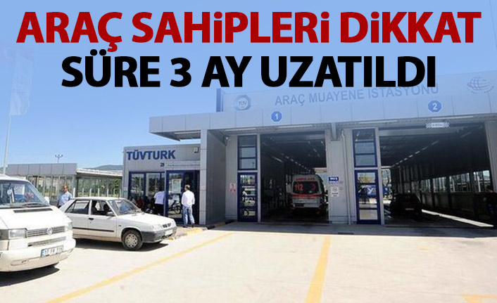 Araç sahipleri dikkat süre uzatıldı!