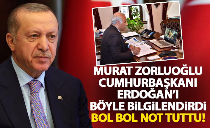 Zorluoğlu, Cumhurbaşkanı Erdoğan'ı böyle bilgilendirdi