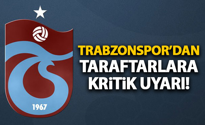 Trabzonspor'dan taraftara kritik uyarı: İtibar etmeyin!