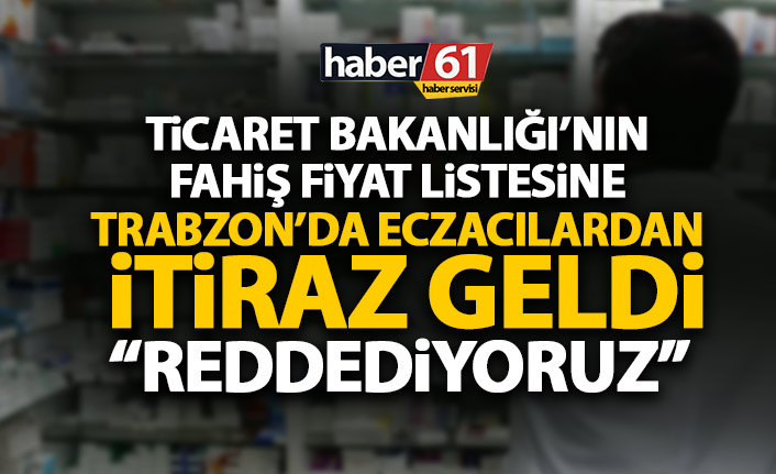 Trabzon Eczacı Odası'ndan Ticaret Bakanlığı listesine tepki: Reddediyoruz!