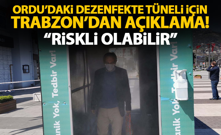 Ordu'daki dezenfekte tüneli için Trabzon'dan açıklama geldi: Riskli olabilir!