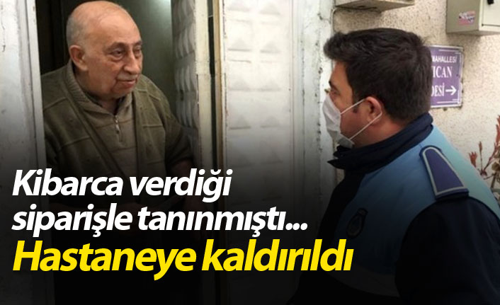 Kibarca verdiği  siparişle tanınmıştı... Hastaneye kaldırıldı