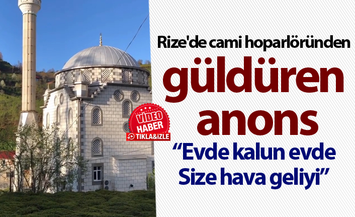 Rize'de, cami hoparlöründen güldüren 'evde kalun' anonsu