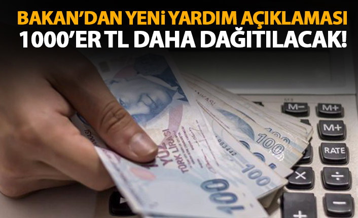 Bakan açıkladı! Yeni yardım ödemesi başlıyor!