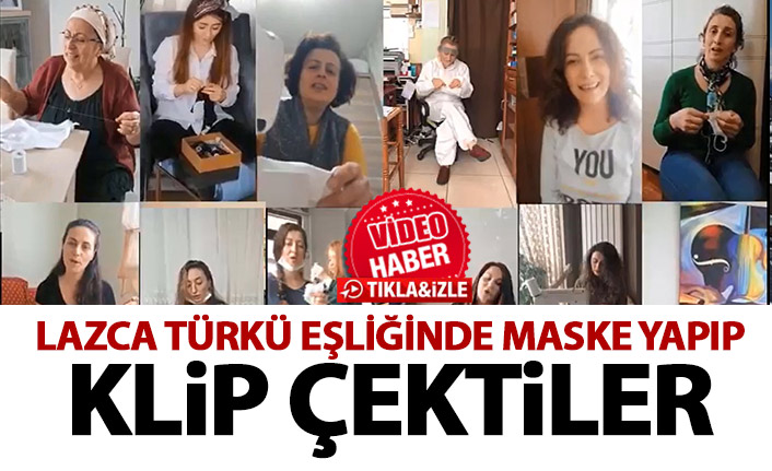 Karadenizli kadınlar maske yaparken lazca şarkı söyleyip klip çekti