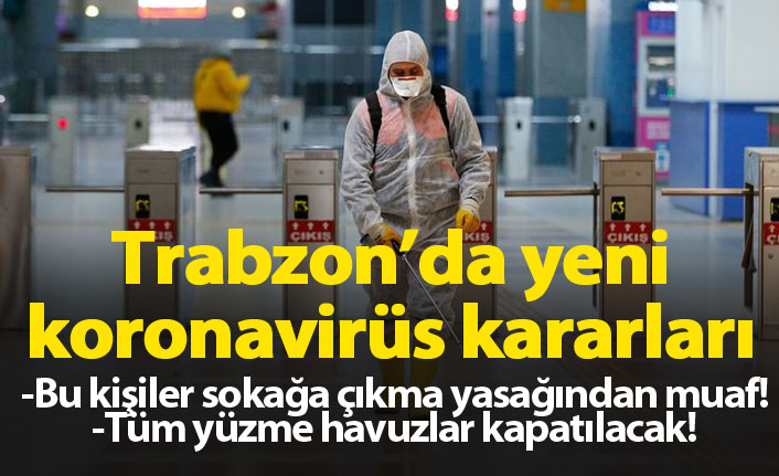 Trabzon'da yeni koronavirüs kararları! Tüm havuzlar kapatıldı