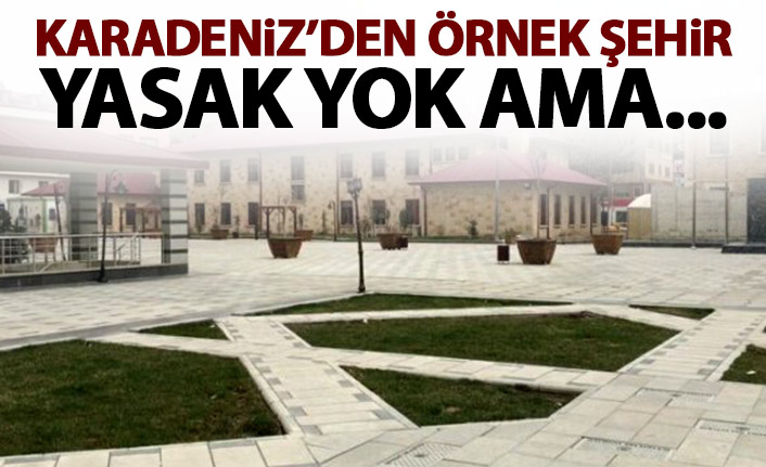 Karadeniz'de örnek şehir! Yasak yok ama kimse dışarı çıkmıyor!