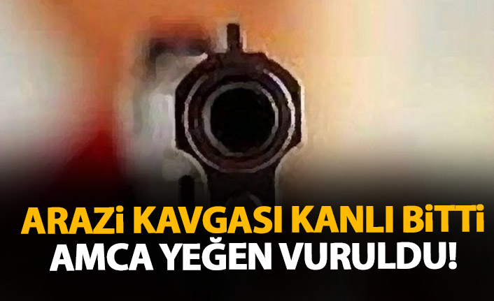 Arazi kavgası kanlı bitti! Amca ve yeğen vuruldu