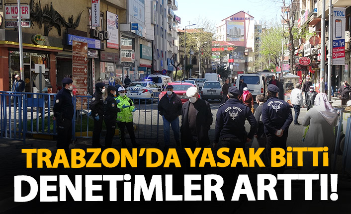 Trabzon'da yasak bitti denetimler sıklaştı