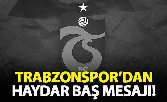 Trabzonspor'dan Haydar Baş Mesajı