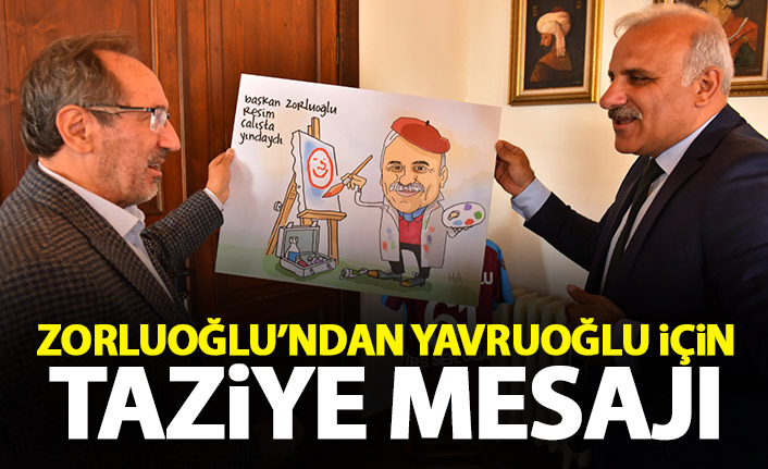 Zorluoğlu'ndan Yavruoğlu için taziye mesajı