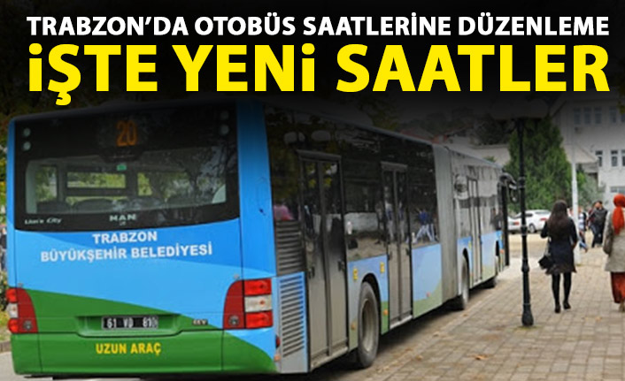 Trabzon'da otobüs seferleri için düzenleme yapıldı! İşte saatler