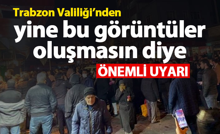 Trabzon Valiliği'nden sokağa çıkma yasağı öncesi önemli uyarı!