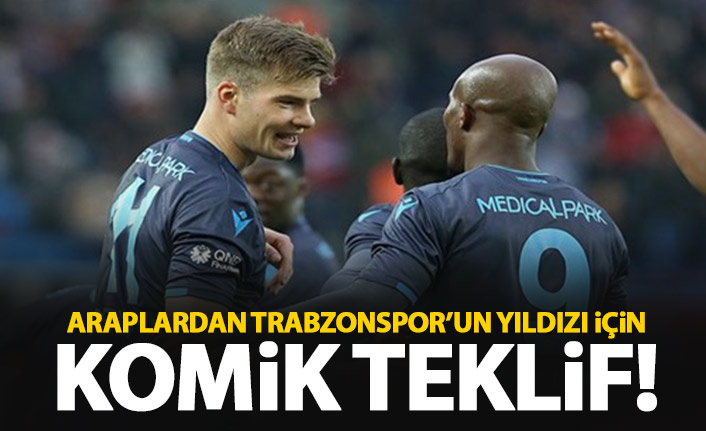 Araplardan Trabzonspor'un yıldızı için komik teklif!